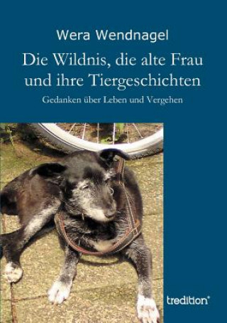 Carte Wildnis, Die Alte Frau Und Ihre Tiergeschichten Wera Wendnagel