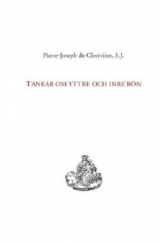 Книга Tankar om yttre och inre bön Pierre-Joseph de Clorivi