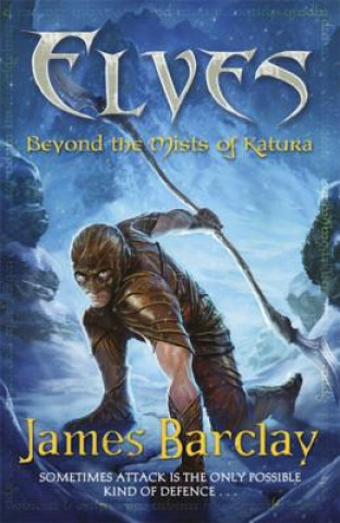 Könyv Elves: Beyond the Mists of Katura James Barclay