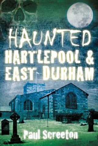 Carte Haunted Hartlepool and East Durham Paul Screeton