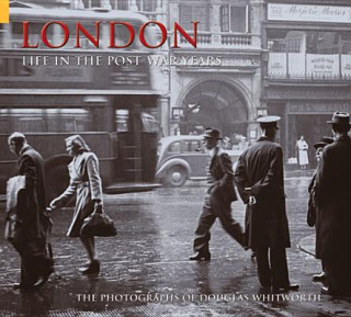 Książka London: Life in the Post-War Years Douglas Whitworth