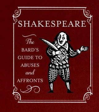 Könyv Shakespeare: The Bard's Guide to Abuses and Affronts Running Press