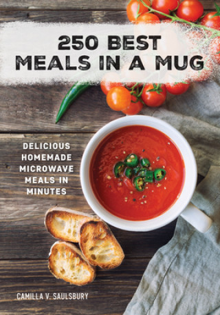 Książka 250 Best Meals in a Mug: Delicious Homemade Microwave Meals in Minutes Camilla Saulsbury