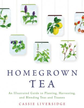 Kniha Homegrown Tea Cassie Liversidge