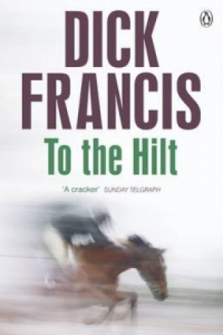 Kniha To The Hilt Dick Francis