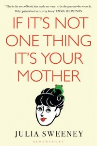 Buch If It's Not One Thing, It's Your Mother Julia Sweeney