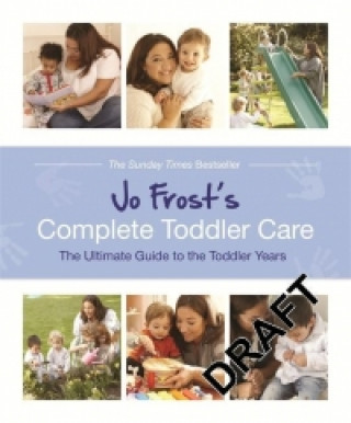 Knjiga Jo Frost's Complete Toddler Care Jo Frost