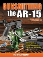 Könyv Gunsmithing the AR-15 Volume 2 Patrick Sweeney