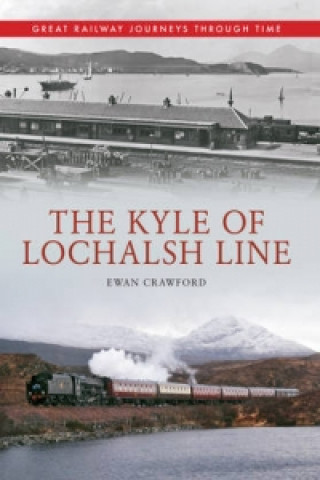 Książka Kyle of Lochalsh Line Great Railway Journeys Through Time Ewan Crawford