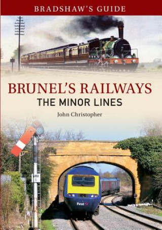 Könyv Bradshaw's Guide Brunel's Railways The Minor Lines John Christopher