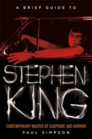 Carte Brief Guide to Stephen King Paul Simpson