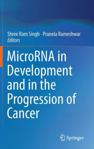 Carte MicroRNA in Development and in the Progression of Cancer Shree Ram Singh