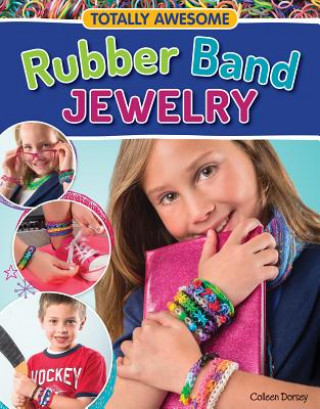 Книга Totally Awesome Rubber Band Jewelry Colleen Dorsey