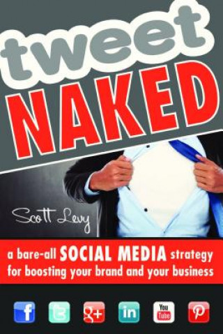 Könyv Tweet Naked Scott Levy