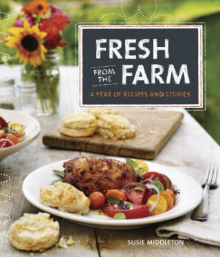 Könyv Fresh from the Farm - A Year of Recipes and Storie s Susie Middleton