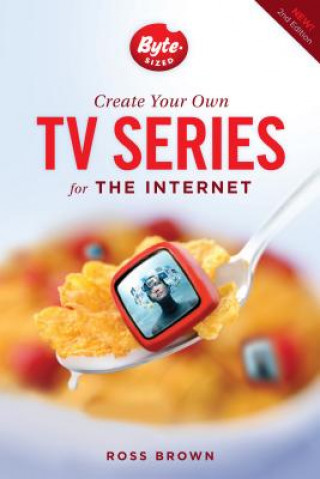 Książka Create Your Own TV Series for the Internet Ross Brown