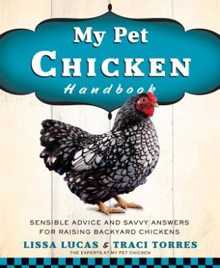 Könyv My Pet Chicken Handbook Lissa Lucas & Traci Torres