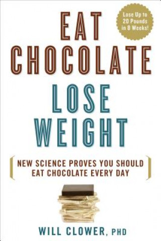 Książka Eat Chocolate, Lose Weight Will Clower