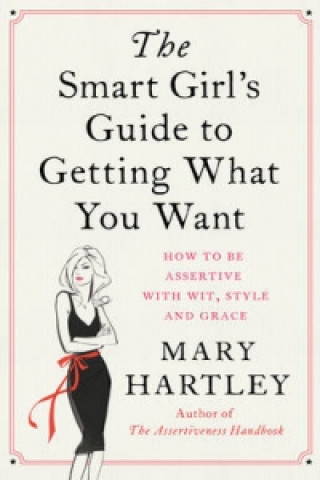 Könyv Smart Girl's Guide to Getting What You Want Mary Hartley