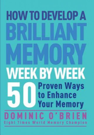 Knjiga How to Develop a Brilliant Memory Week by Week Dominic Obrien