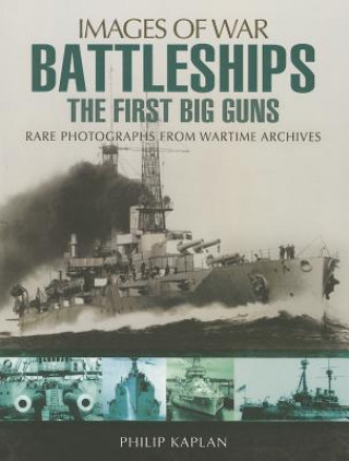 Könyv Battleships: The First Big Guns Philip Kaplan