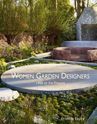 Knjiga Women Garden Designers: From 1900 to the Present Kristina Taylor