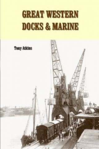 Carte Great Western Docks & Marine Tony Atkins