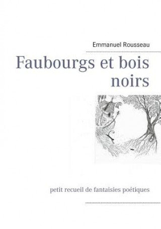 Kniha Faubourgs et bois noirs Emmanuel Rousseau