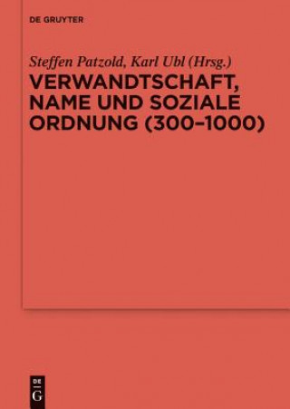 Kniha Verwandtschaft, Name und soziale Ordnung (300-1000) Steffen Patzold