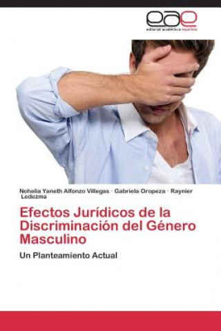 Kniha Efectos Juridicos de la Discriminacion del Genero Masculino Nohelia Yaneth Alfonzo Villegas