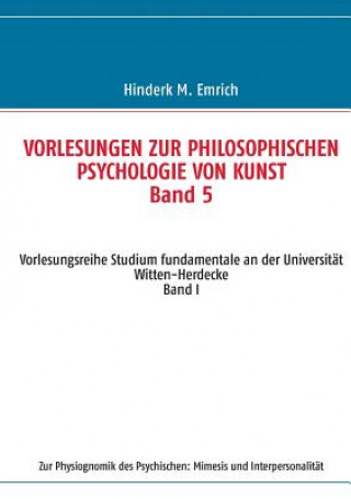 Könyv Vorlesungen zur philosophischen Psychologie von Kunst. Band 5 Hinderk M. Emrich