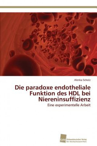 Kniha paradoxe endotheliale Funktion des HDL bei Niereninsuffizienz Alenka Scholz