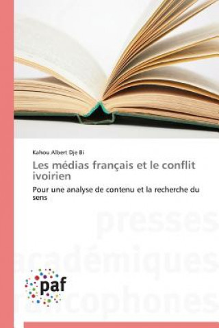 Kniha Les Medias Francais Et Le Conflit Ivoirien Kahou Albert Dje Bi