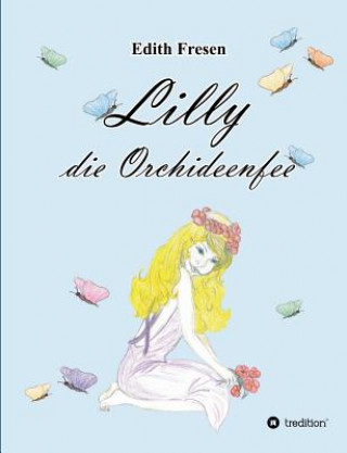 Kniha Lilly Die Orchideenfee Edith Fresen