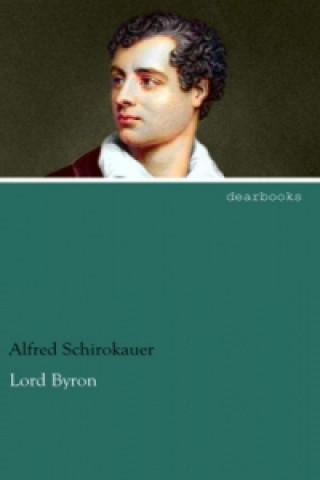 Kniha Lord Byron Alfred Schirokauer