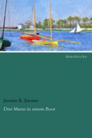 Knjiga Drei Mann in einem Boot Jerome K. Jerome