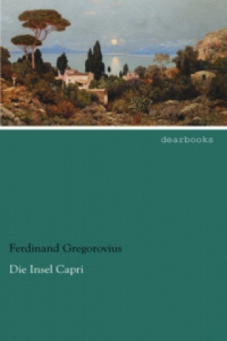 Książka Die Insel Capri Ferdinand Gregorovius