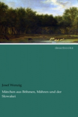 Kniha Märchen aus Böhmen, Mähren und der Slowakei Josef Wenzig