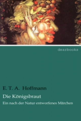 Βιβλίο Die Königsbraut E. T. A. Hoffmann