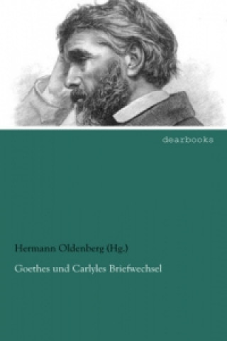 Könyv Goethes und Carlyles Briefwechsel Hermann Oldenberg
