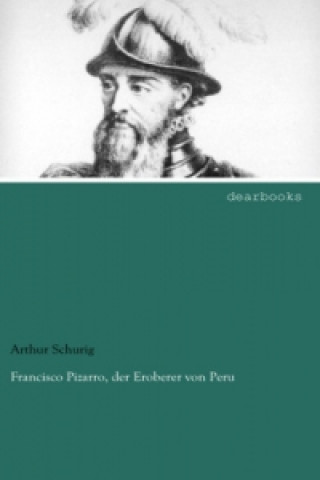 Buch Francisco Pizarro, der Eroberer von Peru Arthur Schurig