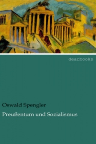 Könyv Preußentum und Sozialismus Oswald Spengler