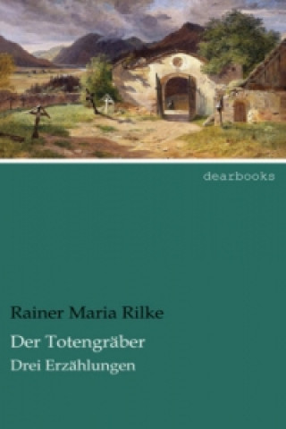 Książka Der Totengräber Rainer Maria Rilke