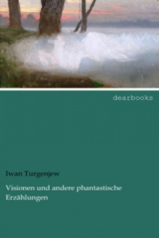 Könyv Visionen und andere phantastische Erzählungen Iwan Turgenjew