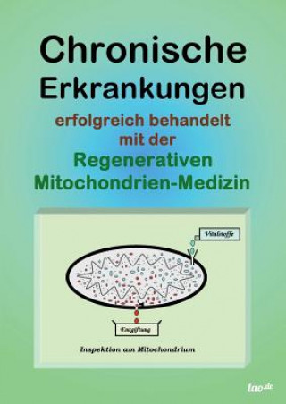 Kniha Chronische Erkrankungen Erfolgreich Behandelt Mit Der Regenerativen Mitochondrien-Medizin Uwe Ohmer