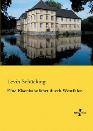 Kniha Eine Eisenbahnfahrt durch Westfalen Levin Schücking