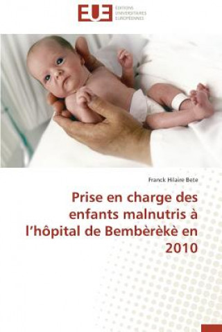 Книга Prise En Charge Des Enfants Malnutris   L H pital de Bemb r k  En 2010 Franck Hilaire Bete