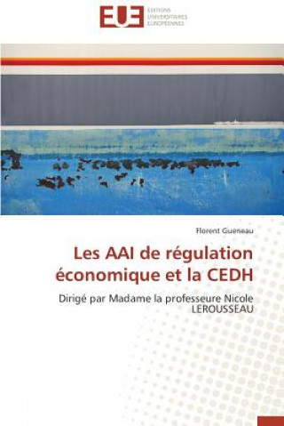 Könyv Les Aai de R gulation  conomique Et La Cedh Florent Gueneau