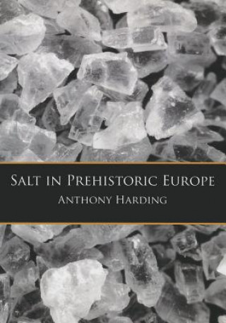 Kniha Salt in Prehistoric Europe Alan Harding