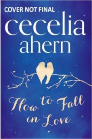 Könyv How to Fall in Love Cecelia Ahern